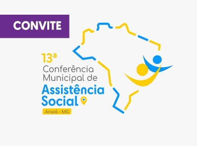 Araxá recebe a 13ª Conferência Municipal de Assistência Social